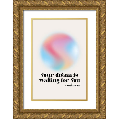 Your Dream is Waiting Gold Ornate Wood Framed Art Print with Double Matting by JJ Design