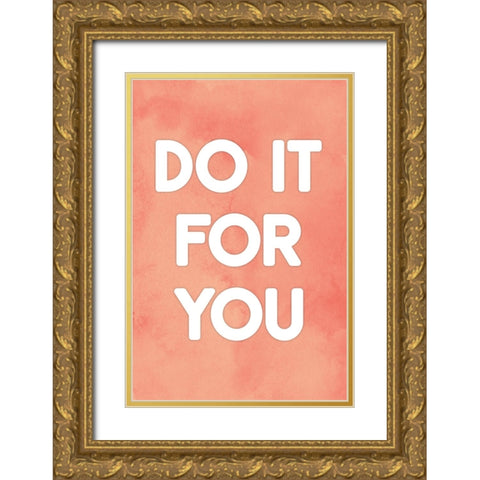 Do It For You Gold Ornate Wood Framed Art Print with Double Matting by JJ Design