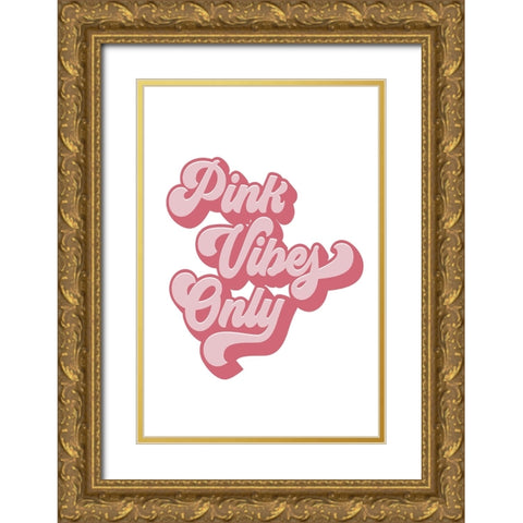 Pink Vibes Only Gold Ornate Wood Framed Art Print with Double Matting by JJ Design