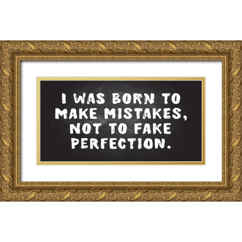 Mistakes, Not Perfection Gold Ornate Wood Framed Art Print with Double Matting by JJ Design