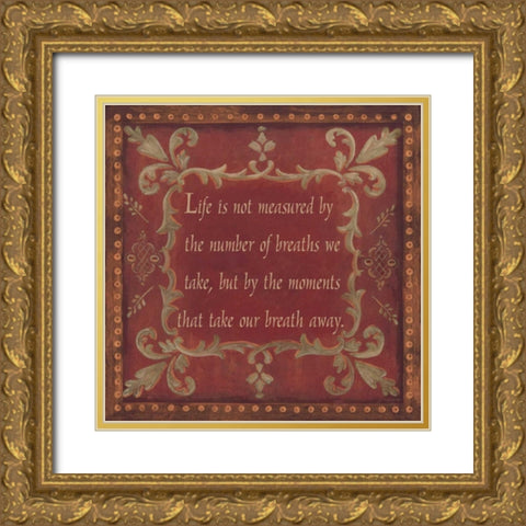 Life is Not Measured Gold Ornate Wood Framed Art Print with Double Matting by Moulton, Jo