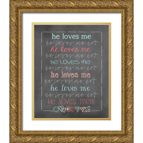 He Love Me!!! Gold Ornate Wood Framed Art Print with Double Matting by Moulton, Jo