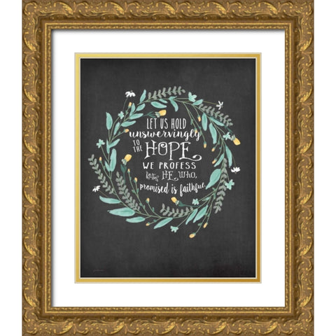 Hold to Hope Gold Ornate Wood Framed Art Print with Double Matting by Moulton, Jo