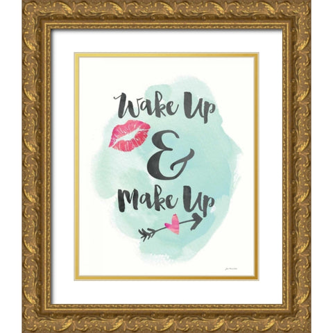 Wake Up, Make Up Gold Ornate Wood Framed Art Print with Double Matting by Moulton, Jo