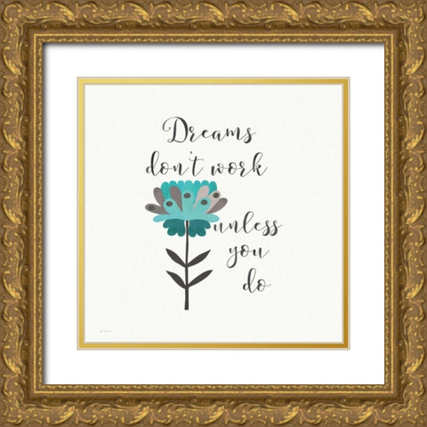 Dreams Dont Work Gold Ornate Wood Framed Art Print with Double Matting by Moulton, Jo