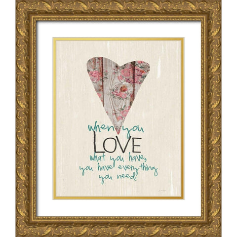 Love What You Have Gold Ornate Wood Framed Art Print with Double Matting by Moulton, Jo