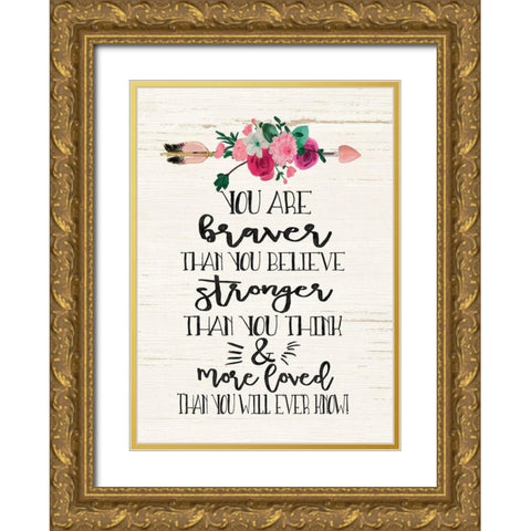 You Are Braver Gold Ornate Wood Framed Art Print with Double Matting by Moulton, Jo