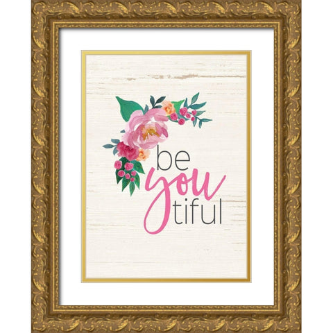 Be You Tiful Gold Ornate Wood Framed Art Print with Double Matting by Moulton, Jo