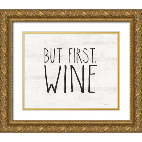 But First Wine Gold Ornate Wood Framed Art Print with Double Matting by Moulton, Jo