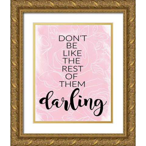Dont Be Like Them Gold Ornate Wood Framed Art Print with Double Matting by Moulton, Jo