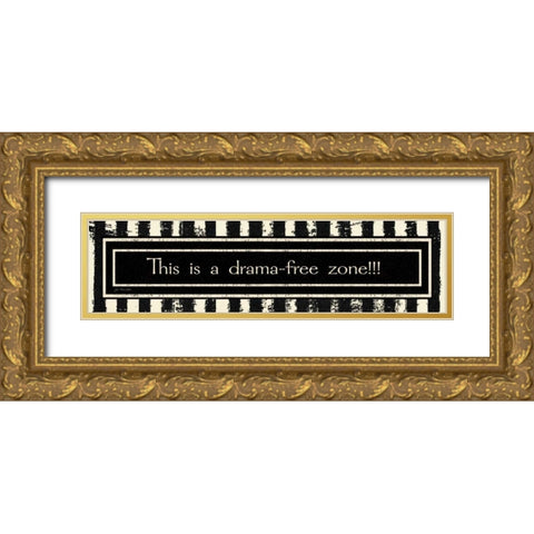Drama-Free Zone Gold Ornate Wood Framed Art Print with Double Matting by Moulton, Jo