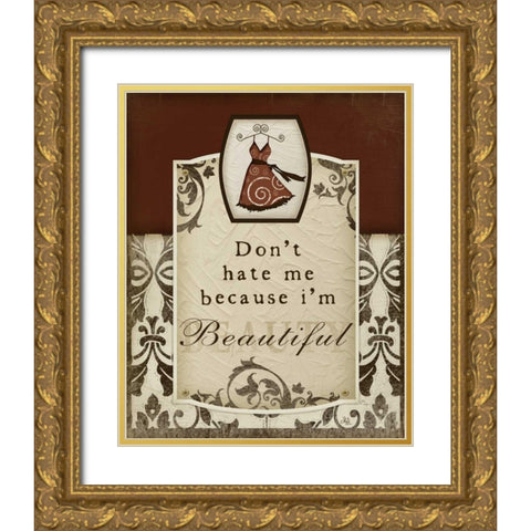 Dont Hate Me Gold Ornate Wood Framed Art Print with Double Matting by Pugh, Jennifer