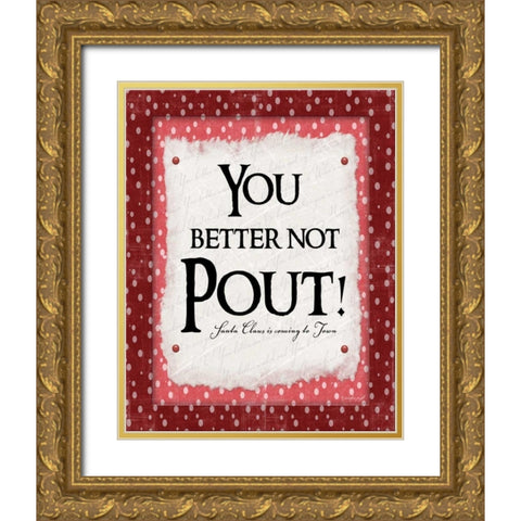 You Better Not Pout Gold Ornate Wood Framed Art Print with Double Matting by Pugh, Jennifer