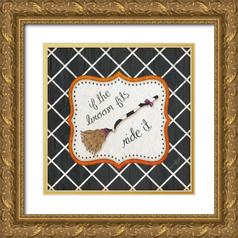 If the Broom fits Gold Ornate Wood Framed Art Print with Double Matting by Pugh, Jennifer