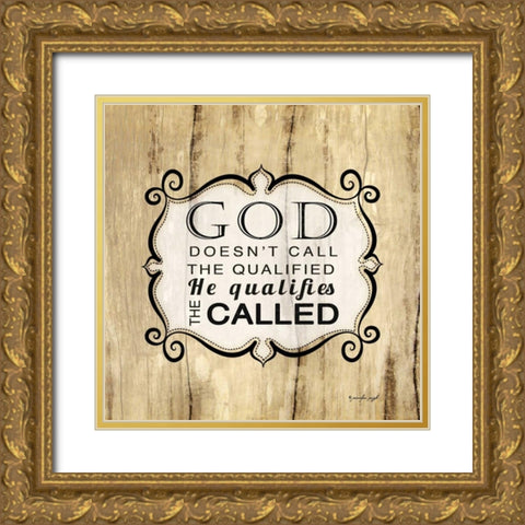 God Qualifies the Called Gold Ornate Wood Framed Art Print with Double Matting by Pugh, Jennifer