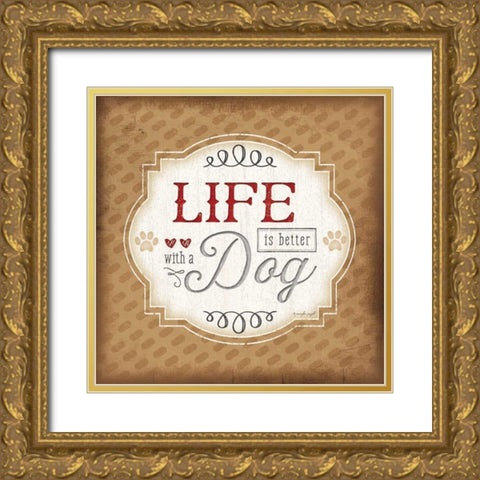 Life is Better With a Dog Gold Ornate Wood Framed Art Print with Double Matting by Pugh, Jennifer