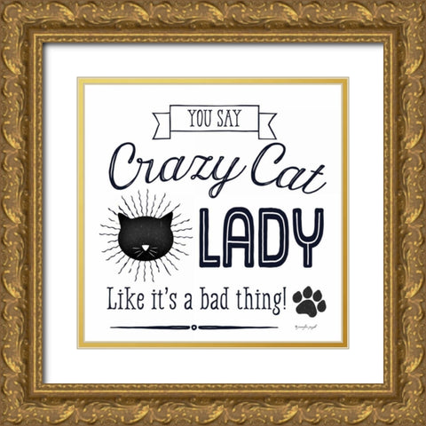 Crazy Cat Lady Gold Ornate Wood Framed Art Print with Double Matting by Pugh, Jennifer