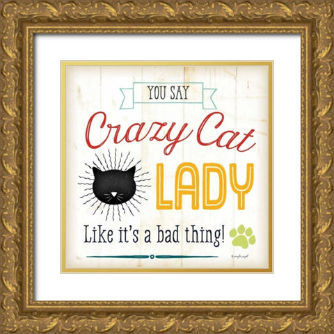 Crazy Cat Lady - Color Gold Ornate Wood Framed Art Print with Double Matting by Pugh, Jennifer