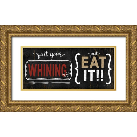 Quit Your Whining Gold Ornate Wood Framed Art Print with Double Matting by Pugh, Jennifer