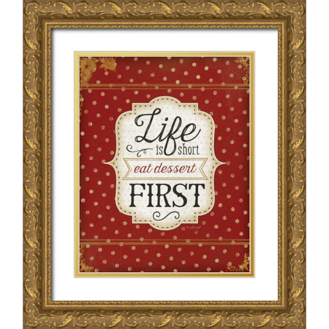 Eat Dessert First Gold Ornate Wood Framed Art Print with Double Matting by Pugh, Jennifer