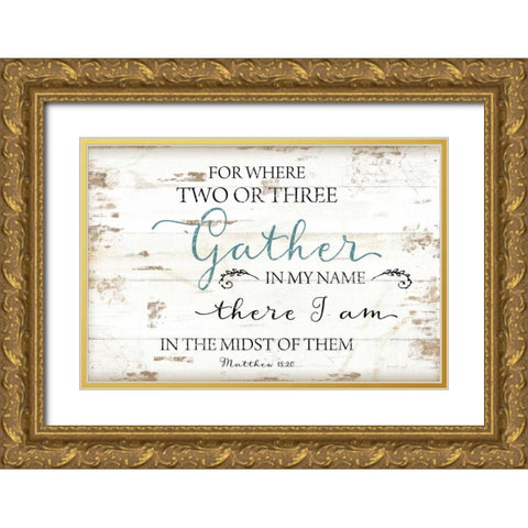 Gather in My Name Gold Ornate Wood Framed Art Print with Double Matting by Pugh, Jennifer