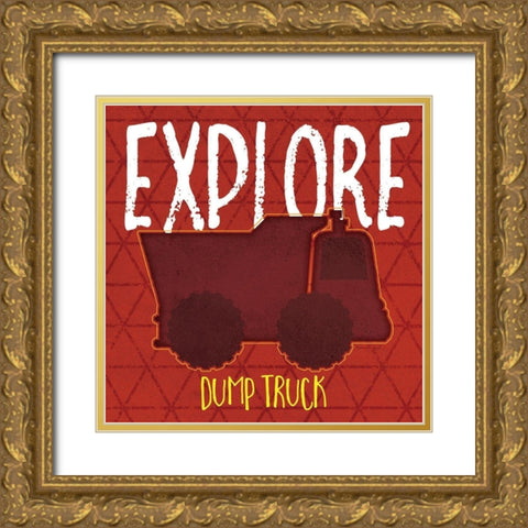 Dump Truck Explore Gold Ornate Wood Framed Art Print with Double Matting by Pugh, Jennifer