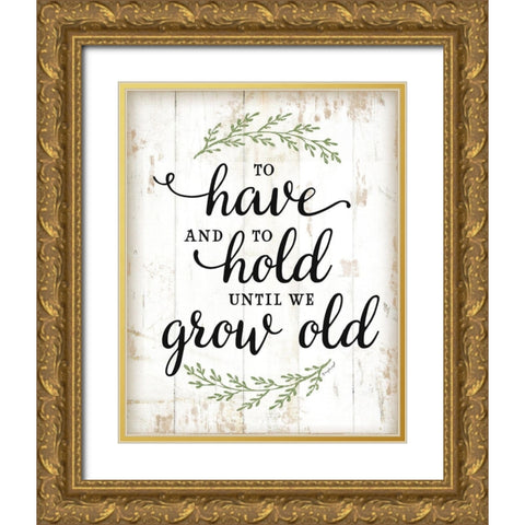 To Have and To Hold Gold Ornate Wood Framed Art Print with Double Matting by Pugh, Jennifer