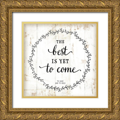 The Best is Yet to Come Gold Ornate Wood Framed Art Print with Double Matting by Pugh, Jennifer