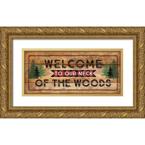 Welcome to Our Neck of the Woods Gold Ornate Wood Framed Art Print with Double Matting by Pugh, Jennifer