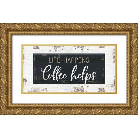 Life Happens, Coffee Helps Gold Ornate Wood Framed Art Print with Double Matting by Pugh, Jennifer