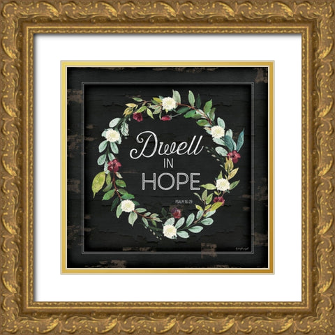 Dwell in Hope Gold Ornate Wood Framed Art Print with Double Matting by Pugh, Jennifer