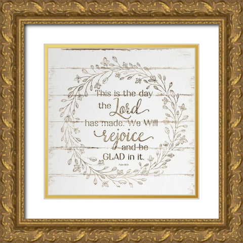 Rejoice and Be Glad In It Gold Ornate Wood Framed Art Print with Double Matting by Pugh, Jennifer