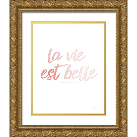 La Vie Est Belle Gold Ornate Wood Framed Art Print with Double Matting by Pugh, Jennifer