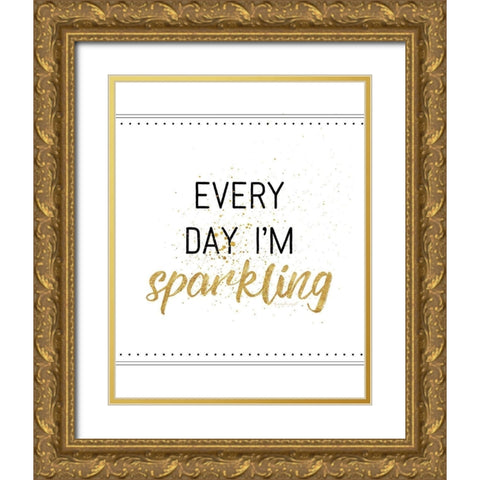Every Day Im Sparkling Gold Ornate Wood Framed Art Print with Double Matting by Pugh, Jennifer