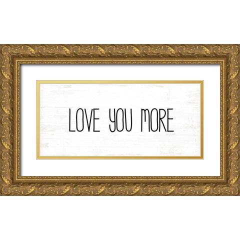 Love You More Gold Ornate Wood Framed Art Print with Double Matting by Pugh, Jennifer