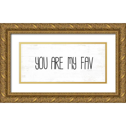 You Are My Fav Gold Ornate Wood Framed Art Print with Double Matting by Pugh, Jennifer