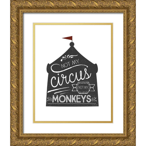 Not My Circus Gold Ornate Wood Framed Art Print with Double Matting by Pugh, Jennifer