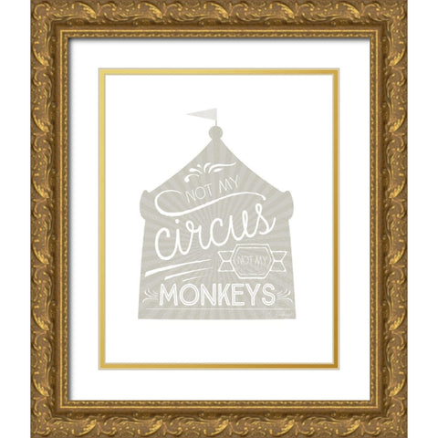 Not My Circus Gold Ornate Wood Framed Art Print with Double Matting by Pugh, Jennifer