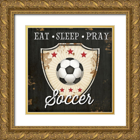 Eat, Sleep, Pray, Soccer Gold Ornate Wood Framed Art Print with Double Matting by Pugh, Jennifer