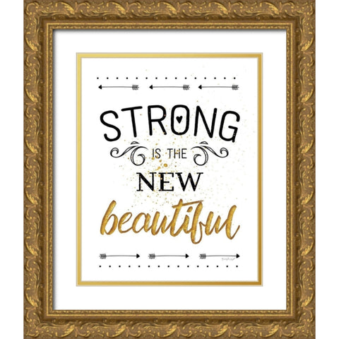 Strong is the New Beautiful Gold Ornate Wood Framed Art Print with Double Matting by Pugh, Jennifer