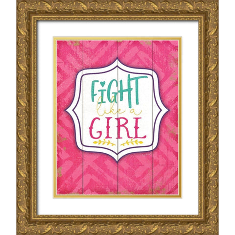 Fight Like a Girl Gold Ornate Wood Framed Art Print with Double Matting by Pugh, Jennifer