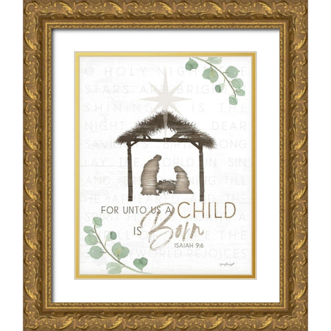 For Unto Us a Child is Born Gold Ornate Wood Framed Art Print with Double Matting by Pugh, Jennifer