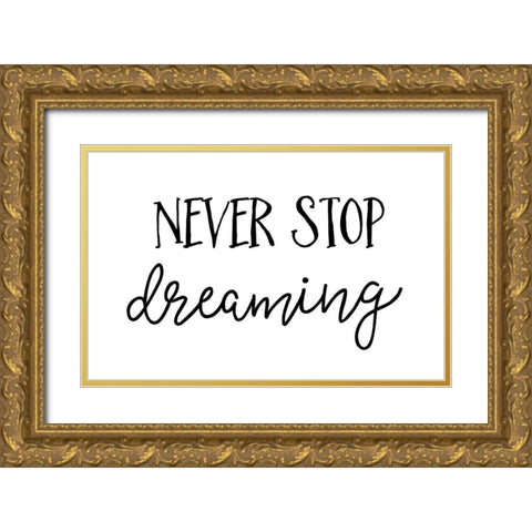 Never Stop Dreaming Gold Ornate Wood Framed Art Print with Double Matting by Pugh, Jennifer