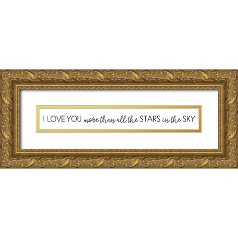 I Love You More Than Gold Ornate Wood Framed Art Print with Double Matting by Pugh, Jennifer
