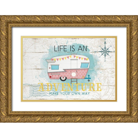 Life is an Adventure Gold Ornate Wood Framed Art Print with Double Matting by Pugh, Jennifer