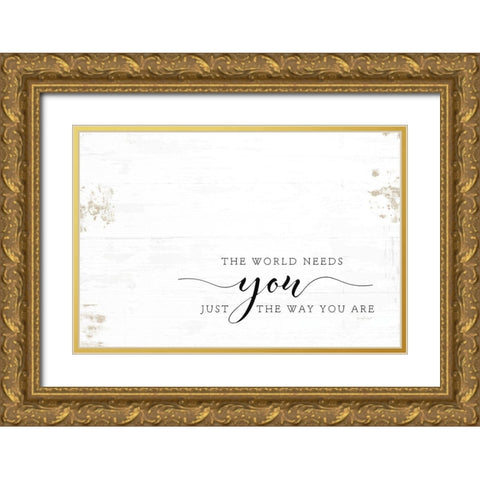 The World Needs You Gold Ornate Wood Framed Art Print with Double Matting by Pugh, Jennifer