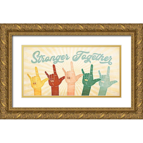 Stronger Together Gold Ornate Wood Framed Art Print with Double Matting by Pugh, Jennifer