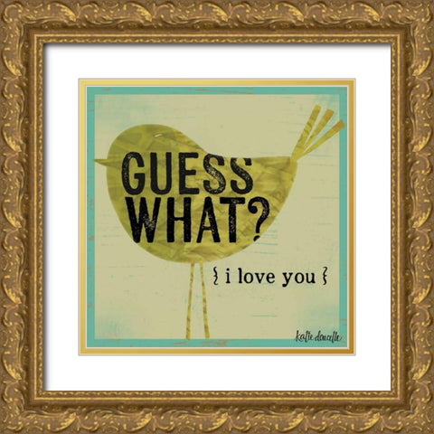 Guess What I Love You Gold Ornate Wood Framed Art Print with Double Matting by Doucette, Katie