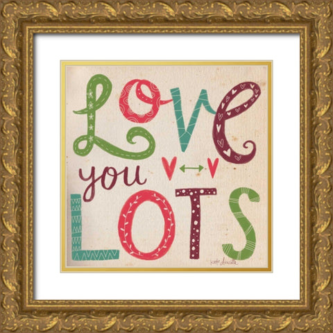 Love You Lots Gold Ornate Wood Framed Art Print with Double Matting by Doucette, Katie
