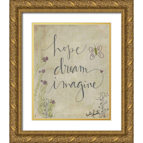 Hope, Dream, Imagine Gold Ornate Wood Framed Art Print with Double Matting by Doucette, Katie